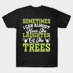 Sometimes I Can Almost Hear The Laughter Of The Trees T Shirt For Women Men T-Shirt